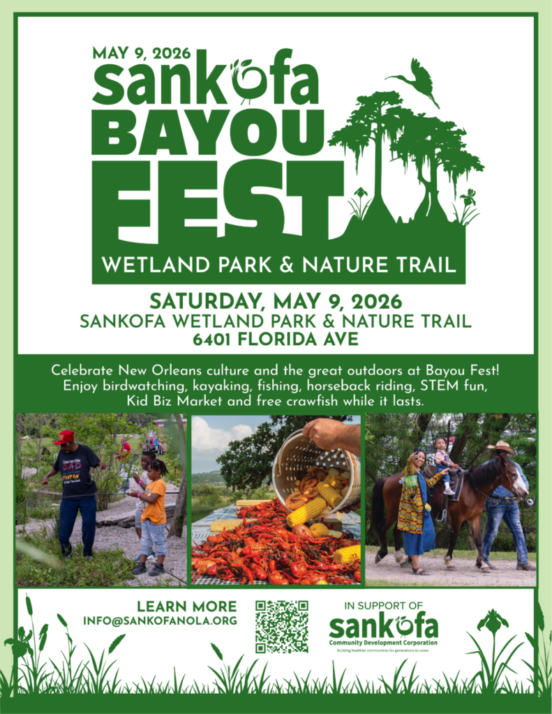 Flyer for “Sankofa Bayou Fest” featuring green and white design with illustrations of cypress trees and a bird. Event takes place Saturday, May 9, 2026 at Sankofa Wetland Park & Nature Trail, 6401 Florida Ave. Text highlights activities including birdwatching, kayaking, fishing, horseback riding, STEM activities, and free crawfish. Bottom of flyer shows photos of community members outdoors, a crawfish boil, and horseback riding, along with contact info (info@sankofanola.org), a QR code, and Sankofa Community Development Corporation logo.